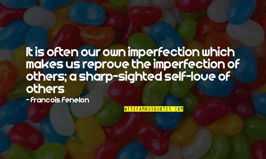 Beraniqq Quotes By Francois Fenelon: It is often our own imperfection which makes