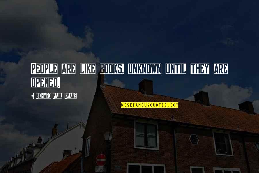 Beredskapsboden Quotes By Richard Paul Evans: People are like books, unknown until they are