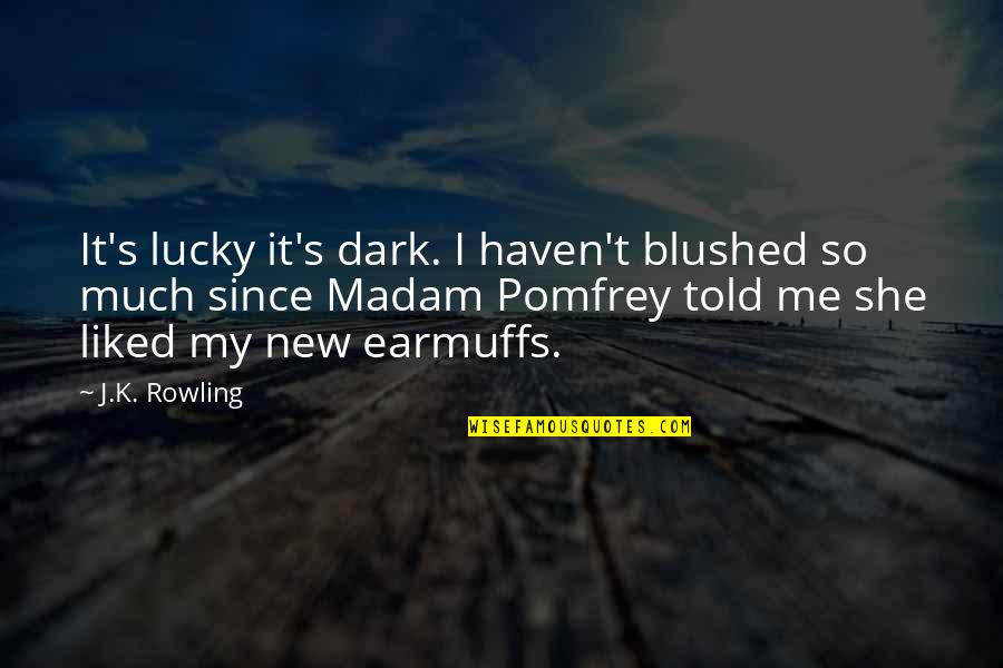 Berger Gutters Quotes By J.K. Rowling: It's lucky it's dark. I haven't blushed so