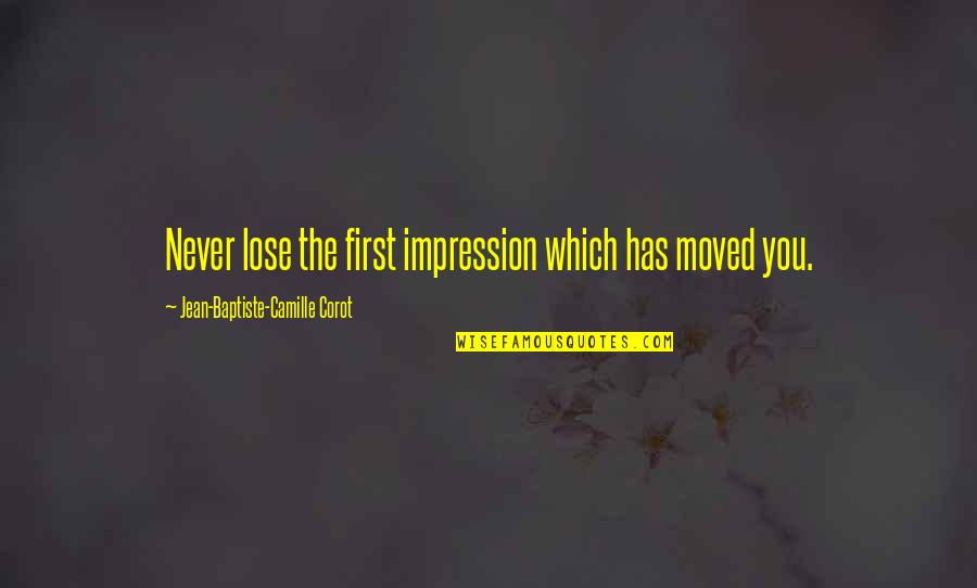 Berger Gutters Quotes By Jean-Baptiste-Camille Corot: Never lose the first impression which has moved