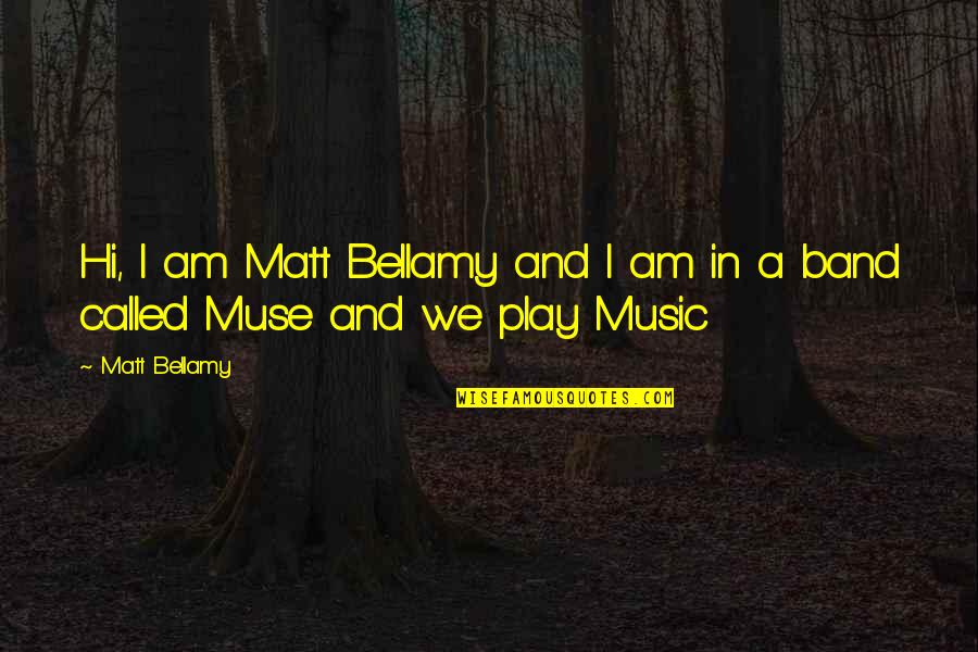 Beric Quotes By Matt Bellamy: Hi, I am Matt Bellamy and I am