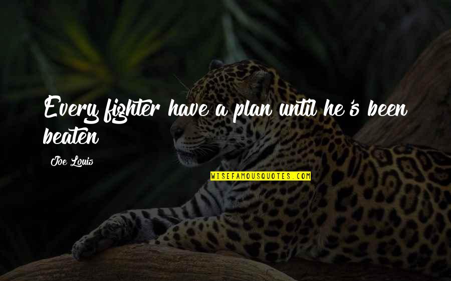 Berkeley City Quotes By Joe Louis: Every fighter have a plan until he's been