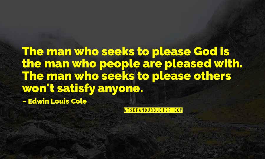 Berlanda Concordia Quotes By Edwin Louis Cole: The man who seeks to please God is