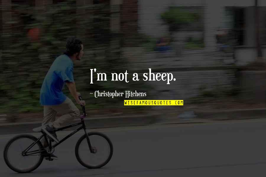 Bermeo Ecuador Quotes By Christopher Hitchens: I'm not a sheep.