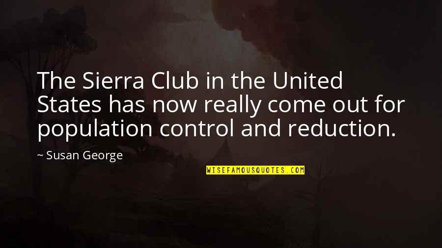 Bernadine Waiting Quotes By Susan George: The Sierra Club in the United States has