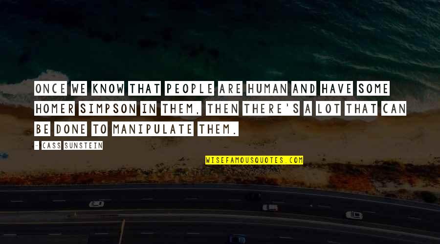 Bernard Mcginn Quotes By Cass Sunstein: Once we know that people are human and