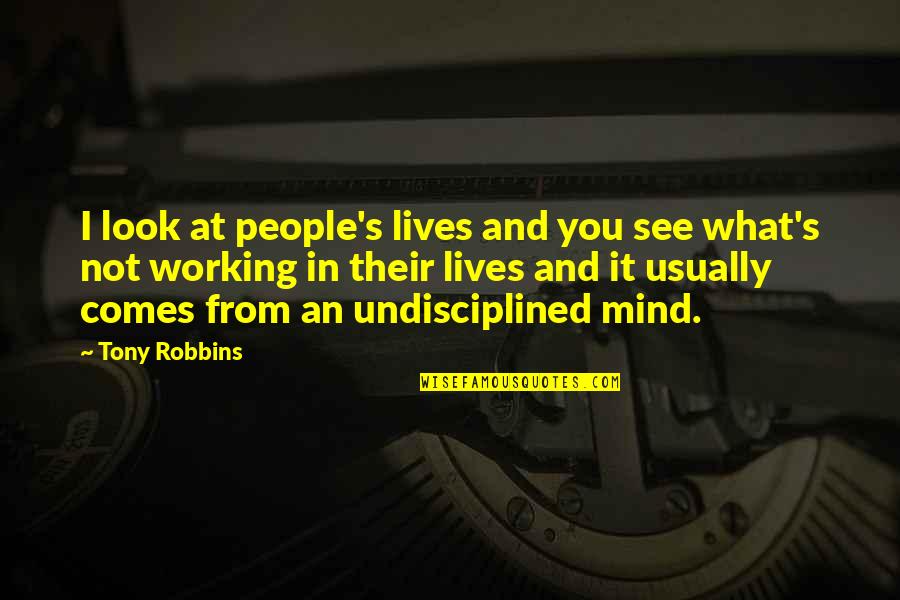 Berninis Baldacchino Quotes By Tony Robbins: I look at people's lives and you see