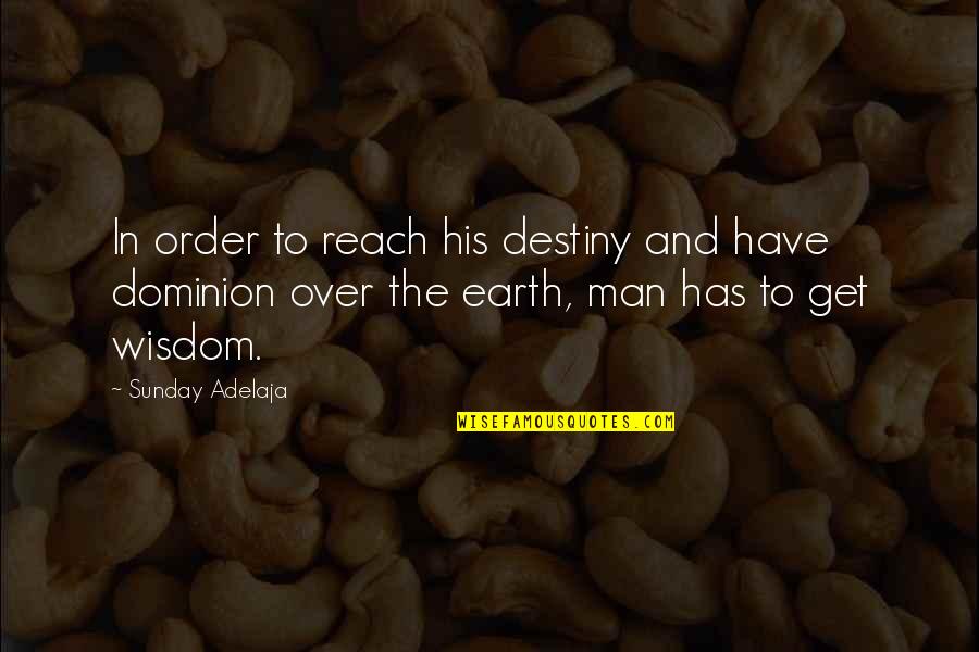 Bernsteins Candy Quotes By Sunday Adelaja: In order to reach his destiny and have