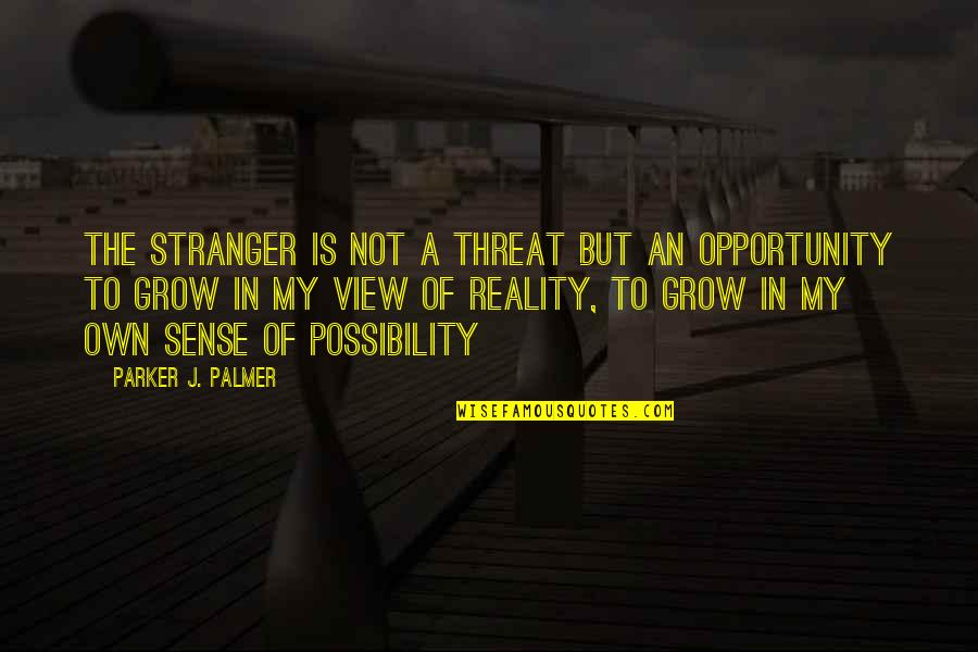 Bernth Guitar Quotes By Parker J. Palmer: The stranger is not a threat but an