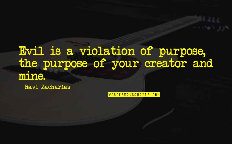 Berpengaruh Positif Quotes By Ravi Zacharias: Evil is a violation of purpose, the purpose