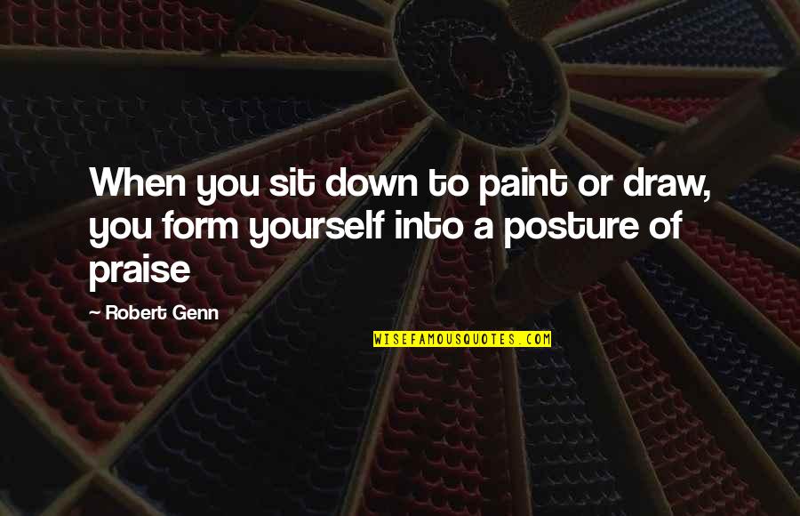 Berrafatos Quotes By Robert Genn: When you sit down to paint or draw,