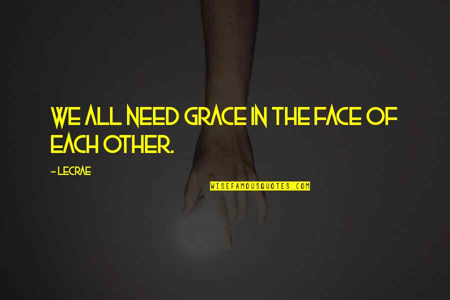 Berrante For Sale Quotes By LeCrae: We all need grace in the face of