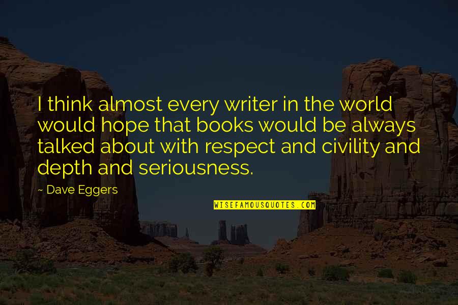 Bersinar Bagimu Quotes By Dave Eggers: I think almost every writer in the world