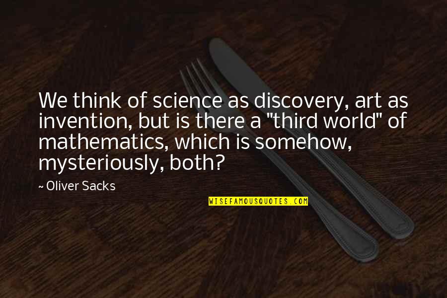 Bertanya Adalah Quotes By Oliver Sacks: We think of science as discovery, art as