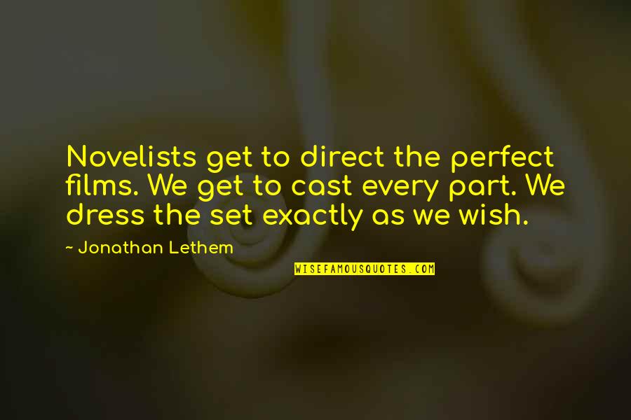 Bertarelli Foundation Quotes By Jonathan Lethem: Novelists get to direct the perfect films. We