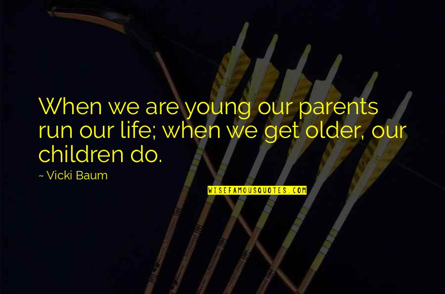 Berterus Terang Quotes By Vicki Baum: When we are young our parents run our