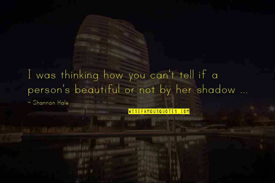 Bertha Rochester Quotes By Shannon Hale: I was thinking how you can't tell if