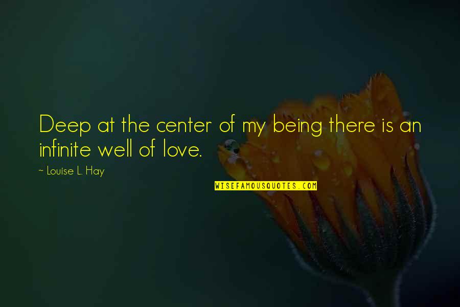Bertheaud Quotes By Louise L. Hay: Deep at the center of my being there