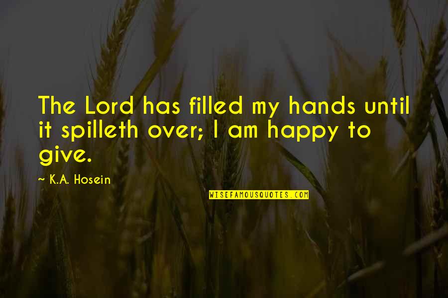 Berthels Medical Quotes By K.A. Hosein: The Lord has filled my hands until it