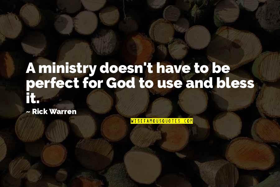 Bertolos Pizza Quotes By Rick Warren: A ministry doesn't have to be perfect for