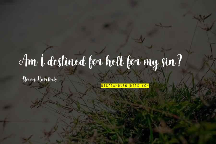 Bertrando Thoroughbred Quotes By Steven Havelock: Am I destined for hell for my sin?