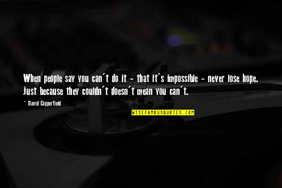 Bescheren Duden Quotes By David Copperfield: When people say you can't do it -