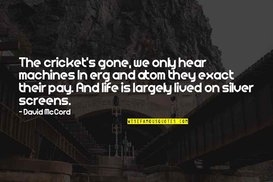 Beschreibung Von Quotes By David McCord: The cricket's gone, we only hear machines In