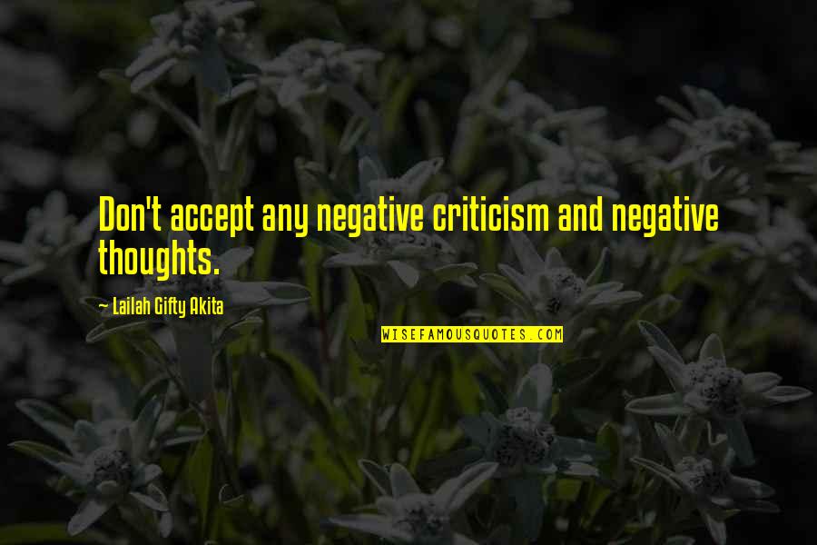 Besiana Mehmedi Quotes By Lailah Gifty Akita: Don't accept any negative criticism and negative thoughts.