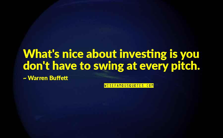 Beskytte Kloak Quotes By Warren Buffett: What's nice about investing is you don't have