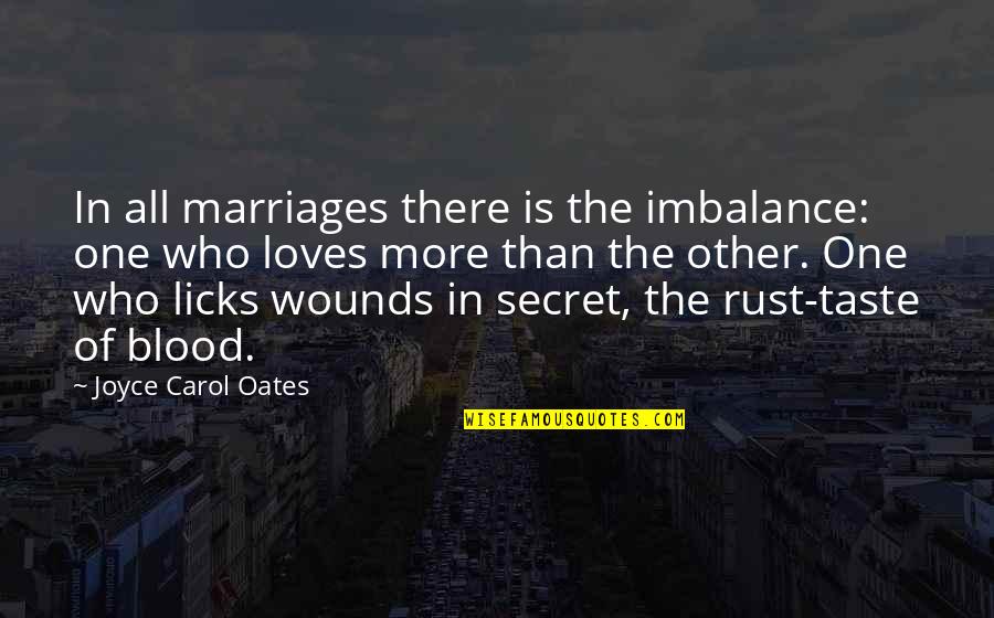 Besonders Quotes By Joyce Carol Oates: In all marriages there is the imbalance: one