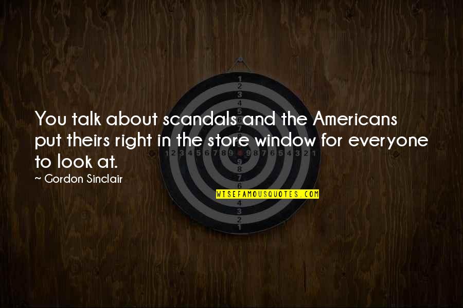 Besouro Rinoceronte Quotes By Gordon Sinclair: You talk about scandals and the Americans put