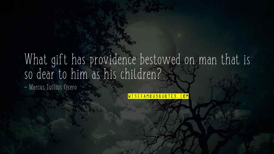 Bespeaks Quotes By Marcus Tullius Cicero: What gift has providence bestowed on man that