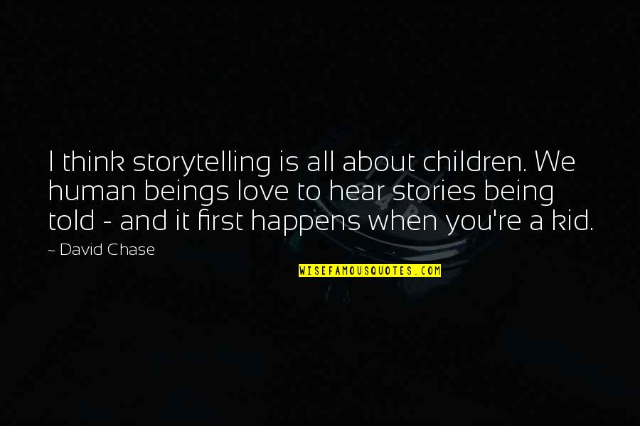 Bespoken Liquor Quotes By David Chase: I think storytelling is all about children. We