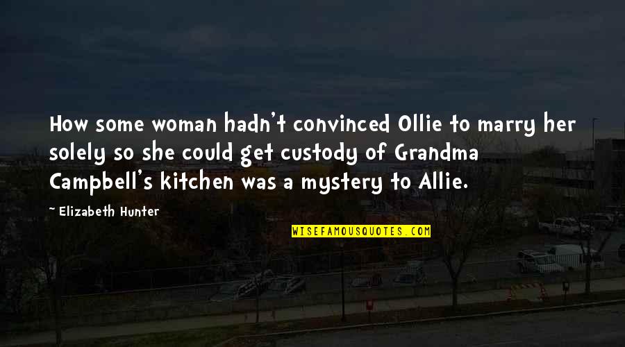 Besra Gta Quotes By Elizabeth Hunter: How some woman hadn't convinced Ollie to marry