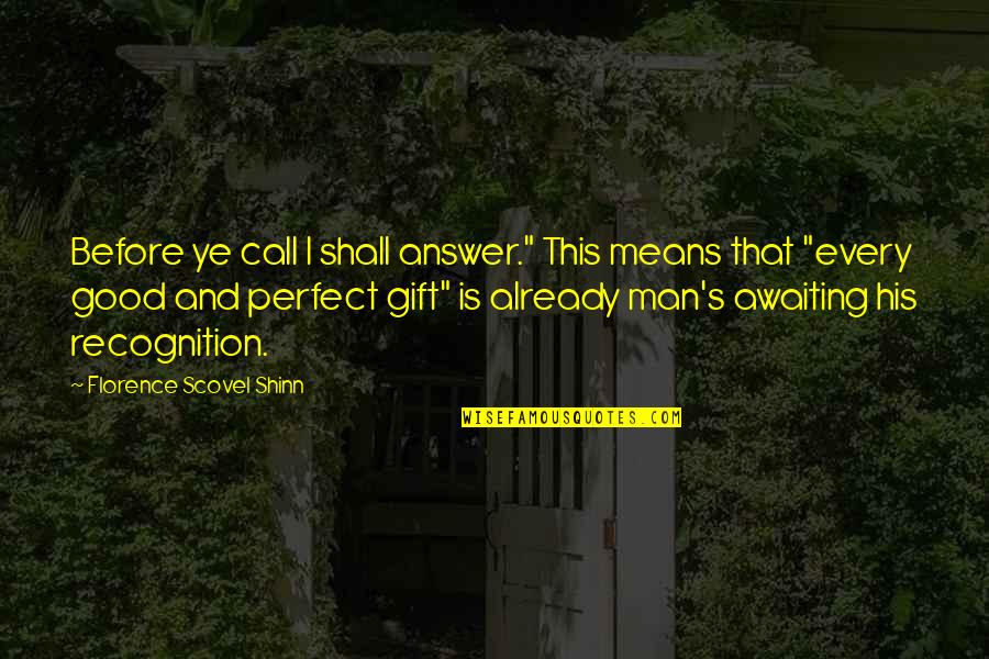 Bessieres Quotes By Florence Scovel Shinn: Before ye call I shall answer." This means