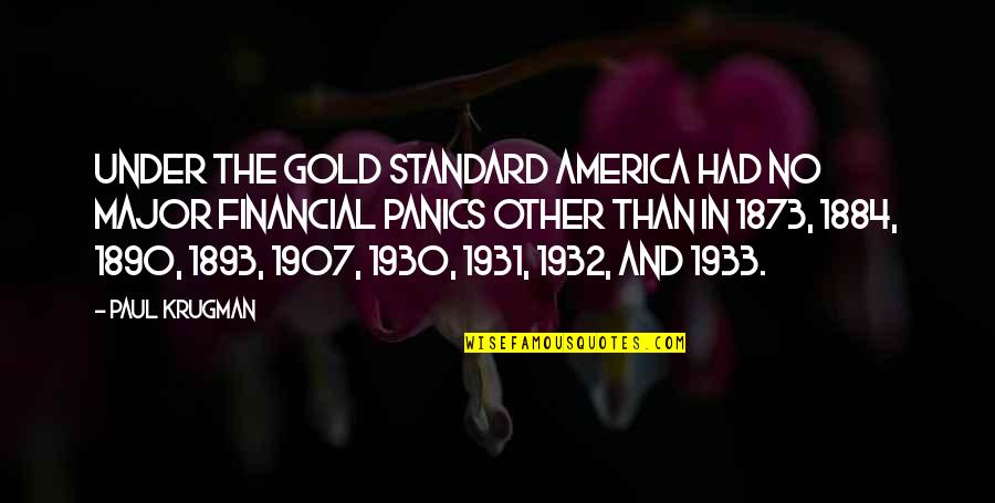 Best 1884 Quotes By Paul Krugman: Under the gold standard America had no major