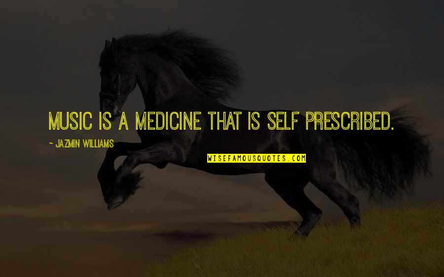 Best 5sos Quotes By Jazmin Williams: Music is a medicine that is self prescribed.