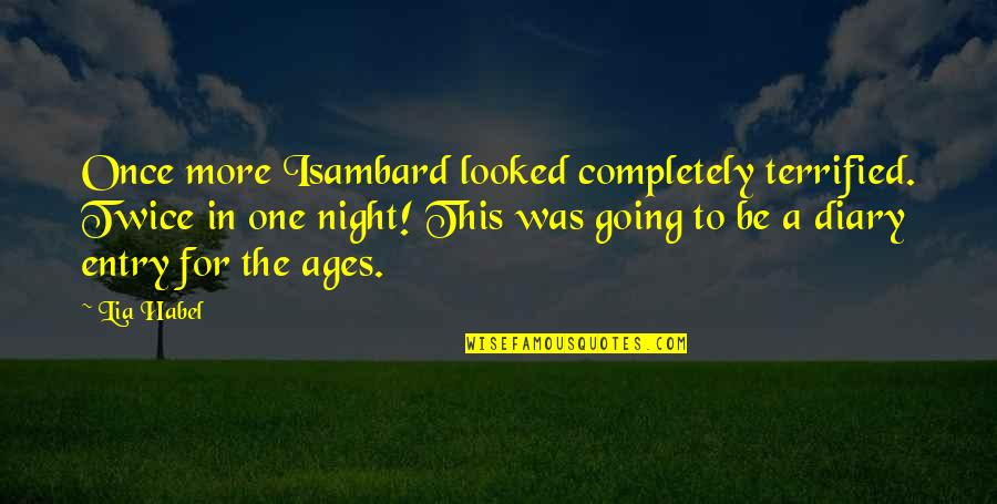 Best Ages Quotes By Lia Habel: Once more Isambard looked completely terrified. Twice in