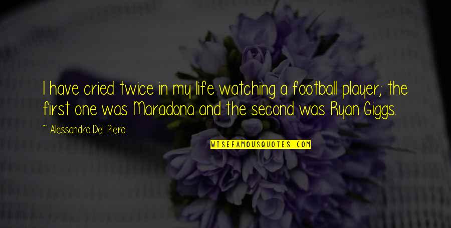 Best Alessandro Del Piero Quotes By Alessandro Del Piero: I have cried twice in my life watching