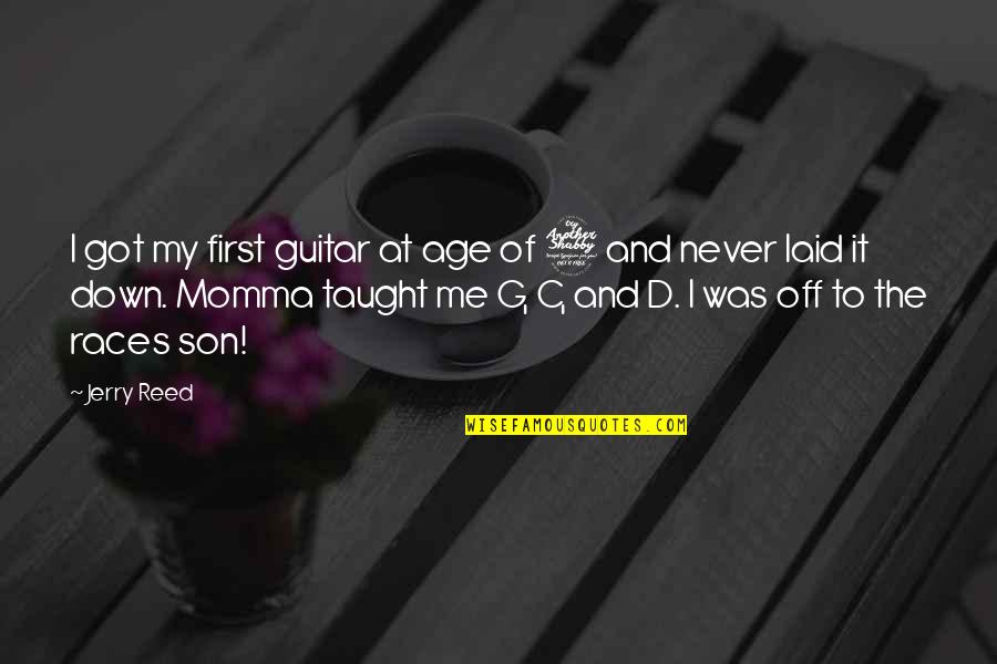 Best And Son Quotes By Jerry Reed: I got my first guitar at age of