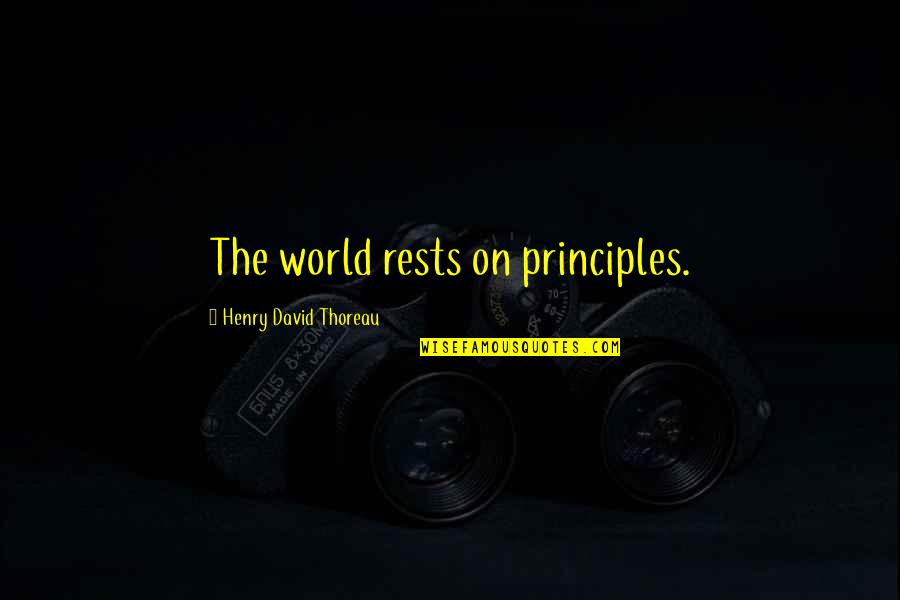 Best Anti Communism Quotes By Henry David Thoreau: The world rests on principles.