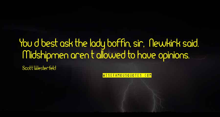 Best Ask.fm Quotes By Scott Westerfeld: You'd best ask the lady boffin, sir," Newkirk