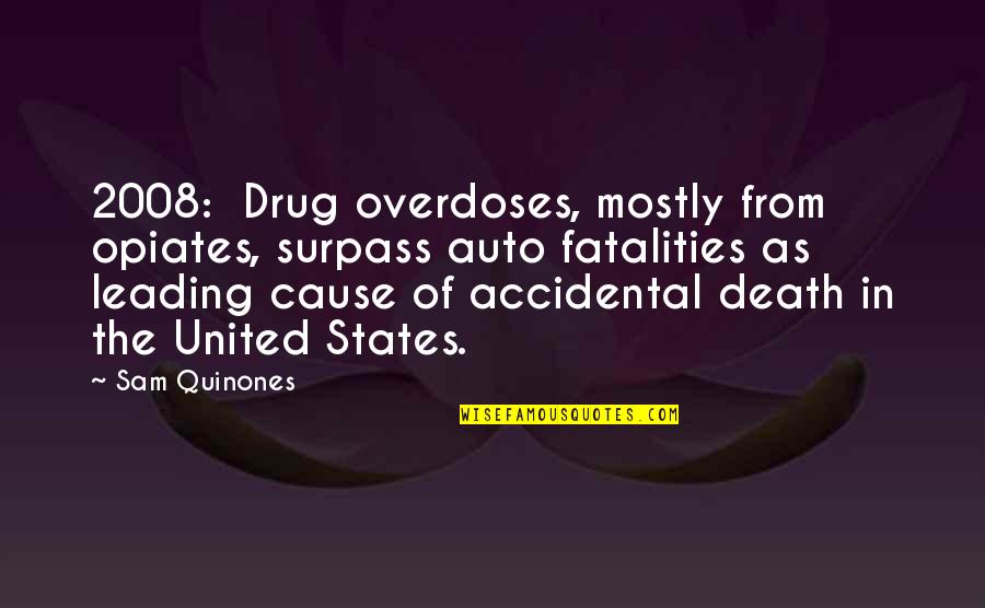 Best Auto Quotes By Sam Quinones: 2008: Drug overdoses, mostly from opiates, surpass auto