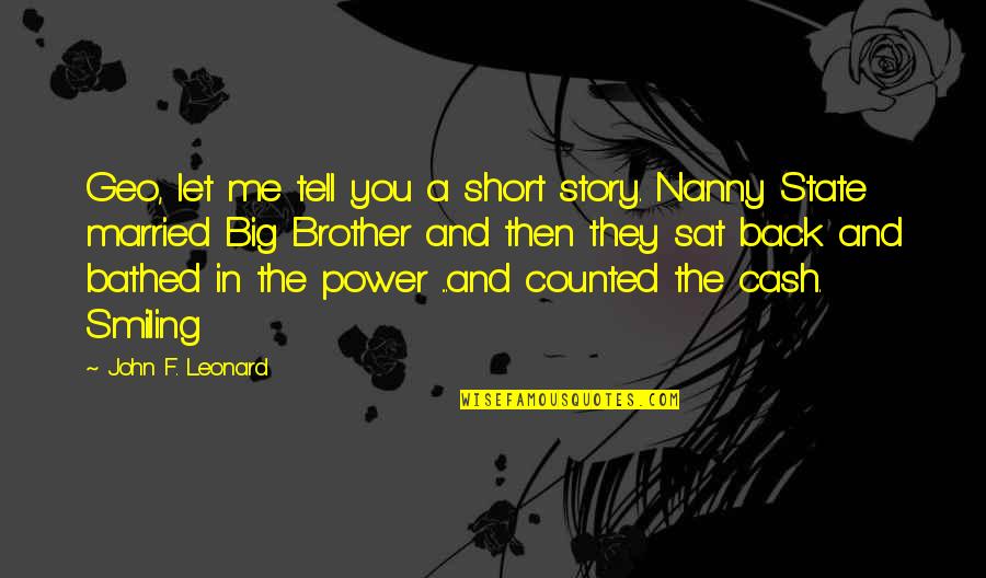 Best Brother Short Quotes By John F. Leonard: Geo, let me tell you a short story.