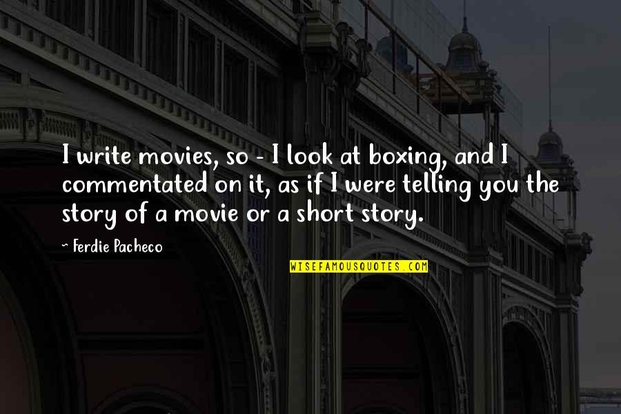 Best Chili Pepper Quotes By Ferdie Pacheco: I write movies, so - I look at