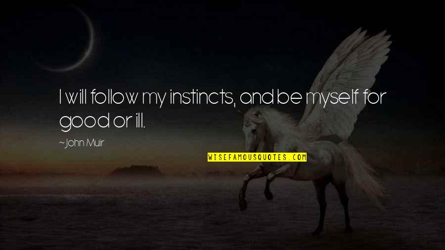 Best Chris Crocker Quotes By John Muir: I will follow my instincts, and be myself