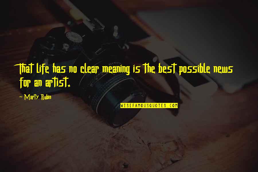 Best Clear Quotes By Marty Rubin: That life has no clear meaning is the