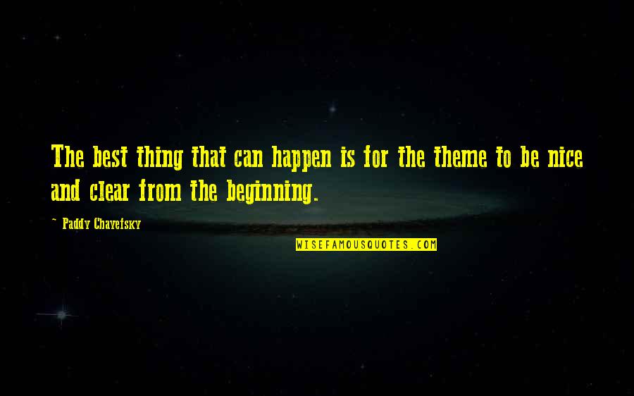 Best Clear Quotes By Paddy Chayefsky: The best thing that can happen is for