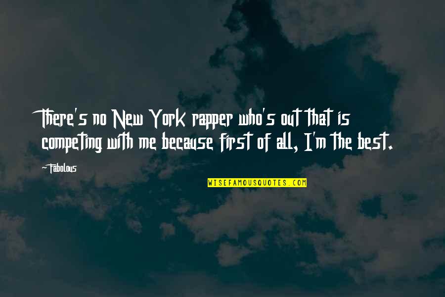 Best Competing Quotes By Fabolous: There's no New York rapper who's out that