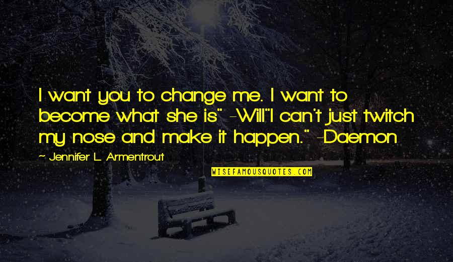 Best Daemon Black Quotes By Jennifer L. Armentrout: I want you to change me. I want